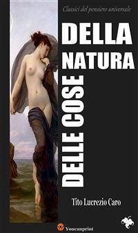 Della natura delle cose (Annotato) (eBook, ePUB) - Lucrezio Caro, Tito