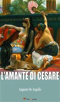 L'amante di Cesare (La biografia di Cleopatra) (eBook, ePUB) - De Angelis, Augusto