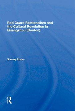 Red Guard Factionalism And The Cultural Revolution In Guangzhou (canton) (eBook, ePUB) - Rosen, Stanley