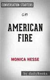 American Fire: Love, Arson, and Life in a Vanishing Land by Monica Hesse   Conversation Starters (eBook, ePUB)
