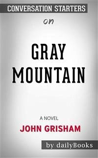 Gray Mountain: A Novel by John Grisham   Conversation Starters (eBook, ePUB) - dailyBooks