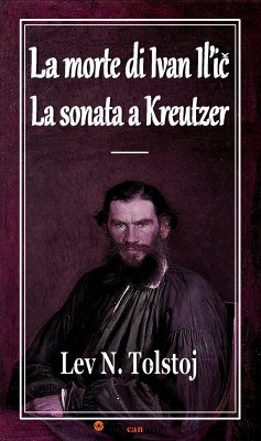 La morte di Ivan Il’ic - La sonata a Kreutzer (Annotato) (eBook, ePUB) - N. Tolstoj, Lev