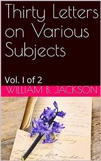 Thirty Letters on Various Subjects, Vol. I (of 2) (eBook, PDF) - B. Jackson, William