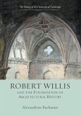 Robert Willis (1800-1875) and the Foundation of Architectural History (eBook, PDF)