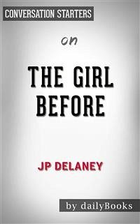 The Girl Before: A Novel by JP Delaney   Conversation Starters (eBook, ePUB) - dailyBooks