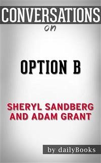 Option B: Facing Adversity, Building Resilience, and Finding Joy by Sheryl Sandberg and Adam Grant   Conversation Starters (eBook, ePUB) - dailyBooks