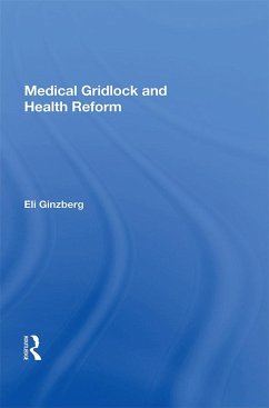 Medical Gridlock And Health Reform (eBook, PDF) - Ginzberg, Eli