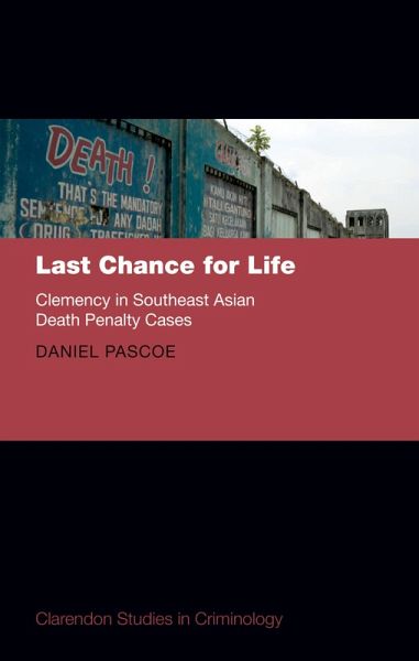 Last Chance for Life: Clemency in Southeast Asian Death Penalty Cases (eBook, ePUB)