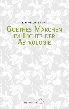Goethes Märchen im Lichte der Astrologie - Bittner, Karl Gustav