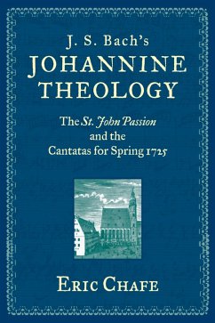 J. S. Bach's Johannine Theology (eBook, PDF) - Chafe, Eric