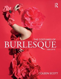 The Costumes of Burlesque (eBook, PDF) - Scott, Coleen