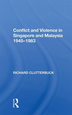 Conflict And Violence In Singapore And Malaysia, 1945-1983 (eBook, PDF)