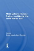 Mass Culture, Popular Culture, And Social Life In The Middle East (eBook, ePUB)