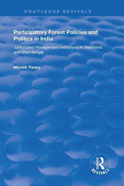 Participatory Forest Policies and Politics in India (eBook, ePUB) Participatory Forest Policies and Politics in India (eBook, ePUB)