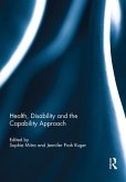 Health, Disability and the Capability Approach (eBook, PDF) Health, Disability and the Capability Approach (eBook, PDF)
