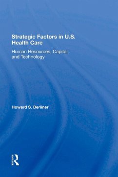 Strategic Factors In U.S. Health Care (eBook, PDF) - Berliner, Howard S