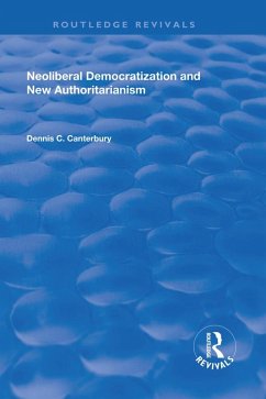 Neoliberal Democratization and New Authoritarianism (eBook, PDF) - Canterbury, Dennis C.