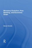 Monetary Evolution, Free Banking, And Economic Order (eBook, PDF)