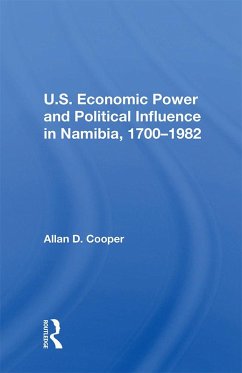 U.S. Economic Power And Political Influence In Namibia, 1700-1982 (eBook, PDF) - Cooper, Allan D.