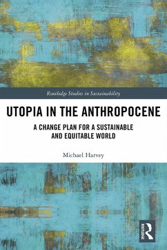 Utopia in the Anthropocene (eBook, ePUB) - Harvey, Michael
