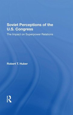 Soviet Perceptions Of The U.S. Congress (eBook, PDF) - Huber, Robert T