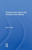Transcultural Space And Transcultural Beings (eBook, ePUB) Transcultural Space And Transcultural Beings (eBook, ePUB)