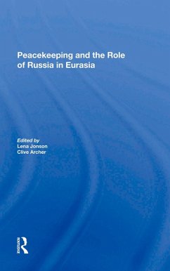 Peacekeeping And The Role Of Russia In Eurasia (eBook, PDF) - Jonson, Lena; Archer, Clive