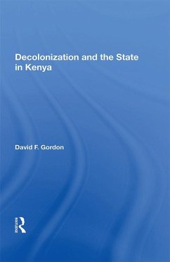 Decolonization and the State in Kenya (eBook, PDF) - Gordon, David F.