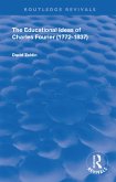 The Educational Ideas of Charles Fourier (eBook, ePUB) The Educational Ideas of Charles Fourier (eBook, ePUB)