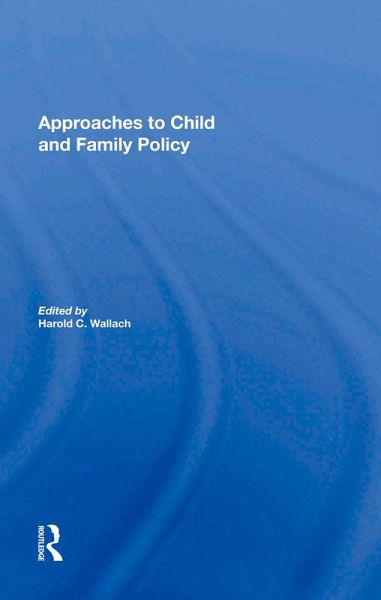 Approaches To Child And Family Policy (eBook, PDF) Approaches To Child And Family Policy (eBook, PDF)