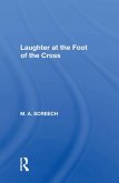 Laughter At The Foot Of The Cross (eBook, ePUB) Laughter At The Foot Of The Cross (eBook, ePUB)