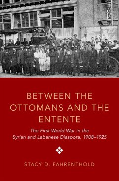Between the Ottomans and the Entente (eBook, ePUB) - Fahrenthold, Stacy D.