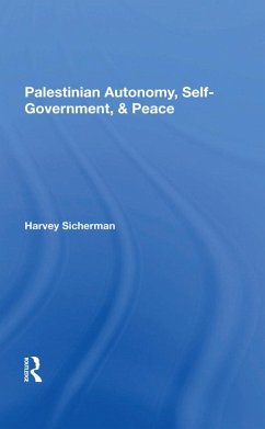 Palestinian Autonomy, Selfgovernment, And Peace (eBook, PDF) - Sicherman, Harvey