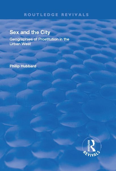 Sex and the City: Geographies of Prostitution in the Urban West (eBook, PDF)