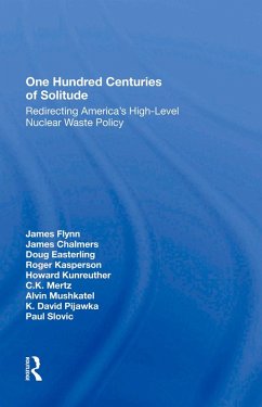 One Hundred Centuries Of Solitude (eBook, ePUB) - Flynn, James; Chalmers, James; Easterling, Doug; Kasperson, Roger; Kunreuther, Howard
