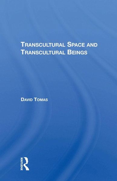 Transcultural Space And Transcultural Beings (eBook, PDF) Transcultural Space And Transcultural Beings (eBook, PDF)