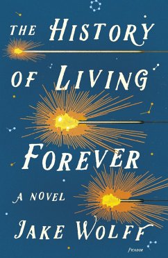 The History of Living Forever (eBook, ePUB) - Wolff, Jake