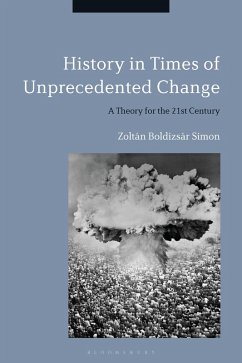 History in Times of Unprecedented Change (eBook, PDF) - Simon, Zoltán Boldizsár