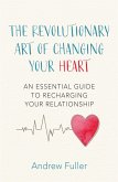 The Revolutionary Art of Changing Your Heart (eBook, ePUB)