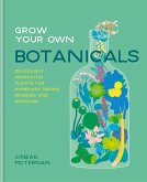 Grow Your Own Botanicals (eBook, ePUB)