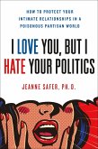 I Love You, but I Hate Your Politics (eBook, ePUB)