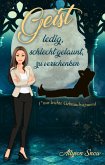 Geist - ledig, schlecht gelaunt, zu verschenken (eBook, ePUB)