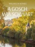 A Gosch wia schwärt (eBook, ePUB) A Gosch wia schwärt (eBook, ePUB)