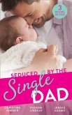Seduced By The Single Dad: The Good Girl's Second Chance / Wanting What She Can't Have / Daycare Mom to Wife (eBook, ePUB)