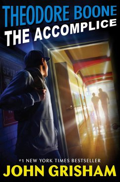 Theodore Boone: The Accomplice (eBook, ePUB) - Grisham, John