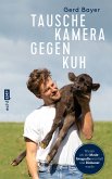 Tausche Kamera gegen Kuh (eBook, ePUB)
