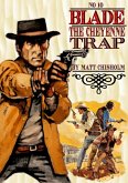 Blade 10: The Cheyenne Trail (Blade by Matt Chisholm, #7) (eBook, ePUB) Blade 10: The Cheyenne Trail (Blade by Matt Chisholm, #7) (eBook, ePUB)