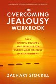 The Overcoming Jealousy Workbook: Daily Writing Prompts and Exercises for Overcoming Jealousy in Relationships (eBook, ePUB)