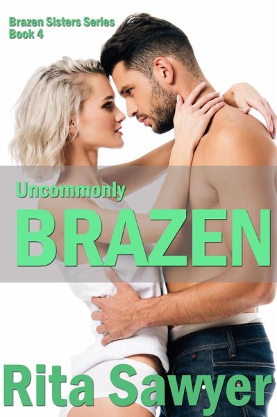 Uncommonly Brazen (Brazen Sister Series, #4) (eBook, ePUB) Uncommonly Brazen (Brazen Sister Series, #4) (eBook, ePUB)