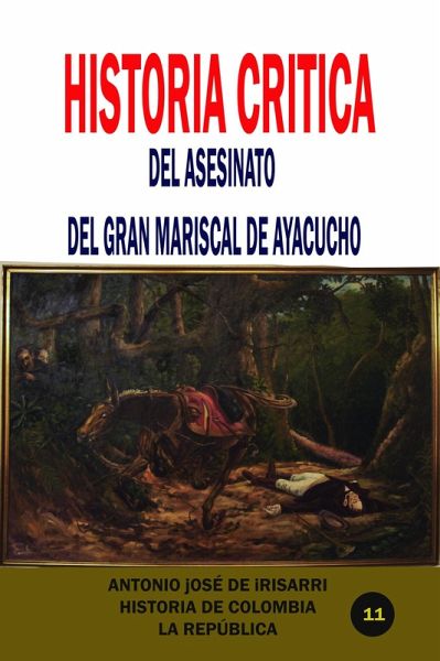 Historia crítica del asesinato del gran mariscal de Ayacucho (Historia de Colombia, #18) (eBook, ePUB) Historia crítica del asesinato del gran mariscal de Ayacucho (Historia de Colombia, #18) (eBook, ePUB)